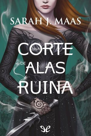 [A Court of Thorns and Roses 03] • Una Corte De Alas Y Ruina